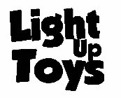 LIGHT UP TOYS