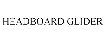 HEADBOARD GLIDER