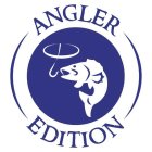 ANGLER EDITION