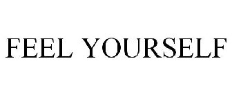 FEEL YOURSELF