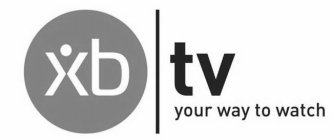 XB | TV YOUR WAY TO WATCH