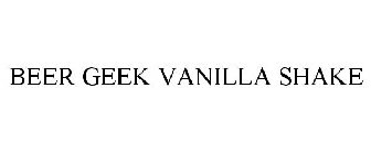 BEER GEEK VANILLA SHAKE