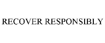 RECOVER RESPONSIBLY