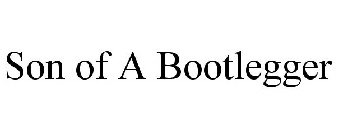 SON OF A BOOTLEGGER