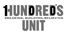 1 0 0 HUNDRED'S BREAKING, BUILDING, BELIEVING UNIT