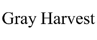 GRAY HARVEST