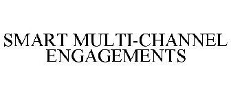 SMART MULTI-CHANNEL ENGAGEMENTS