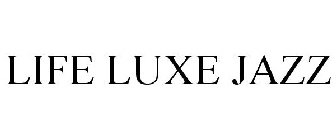 LIFE LUXE JAZZ
