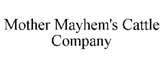 MOTHER MAYHEM'S CATTLE COMPANY