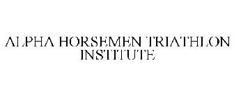 ALPHA HORSEMEN TRIATHLON INSTITUTE