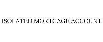 ISOLATED MORTGAGE ACCOUNT