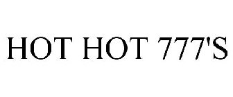 HOT HOT 777'S