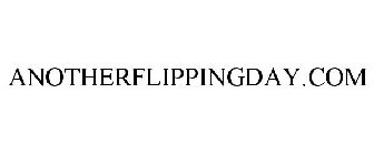 ANOTHERFLIPPINGDAY.COM