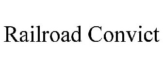 RAILROAD CONVICT