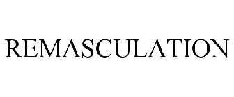 REMASCULATION