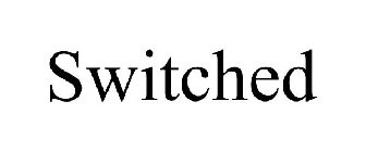 SWITCHED