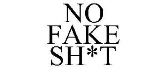 NO FAKE SH*T