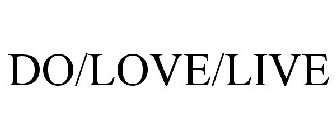 DO/LOVE/LIVE
