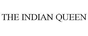 THE INDIAN QUEEN