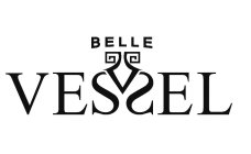 BELLE VESSEL