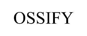 OSSIFY