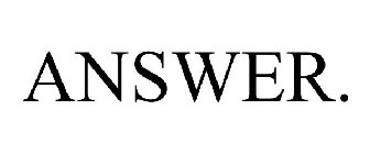 ANSWER.