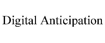 DIGITAL ANTICIPATION