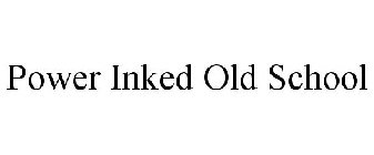 POWER INKED OLD SCHOOL