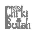 CHIKI BUTTAH
