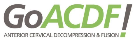 GO ACDF! ANTERIOR CERVICAL DECOMPRESSION & FUSION