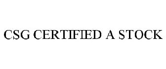 CSG CERTIFIED A STOCK