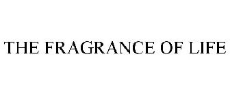 THE FRAGRANCE OF LIFE