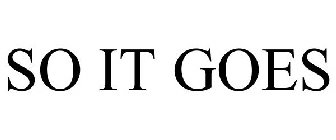 SO IT GOES