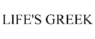 LIFE'S GREEK