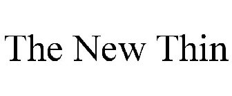 THE NEW THIN