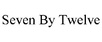 SEVEN BY TWELVE