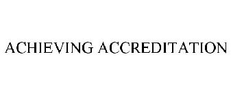 ACHIEVING ACCREDITATION