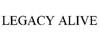 LEGACY ALIVE