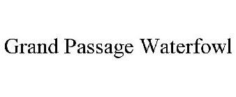 GRAND PASSAGE WATERFOWL