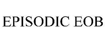 EPISODIC EOB