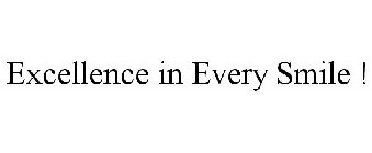 EXCELLENCE IN EVERY SMILE !