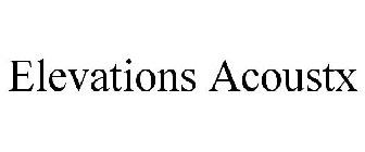 ELEVATIONS ACOUSTX