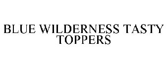 BLUE WILDERNESS TASTY TOPPERS