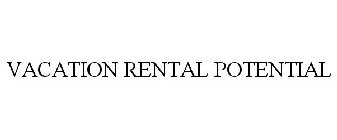 VACATION RENTAL POTENTIAL
