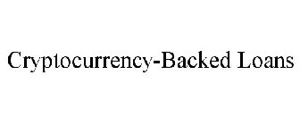 CRYPTOCURRENCY-BACKED LOANS