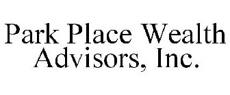 PARK PLACE WEALTH ADVISORS, INC.