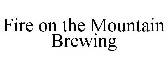 FIRE ON THE MOUNTAIN BREWING