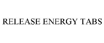 RELEASE ENERGY TABS