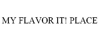 MY FLAVOR IT! PLACE