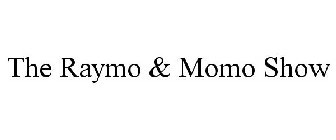 THE RAYMO & MOMO SHOW